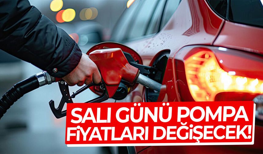 Salı günü pompa fiyatları değişecek!