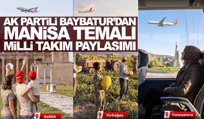 AK Partili Baybatur’dan Manisa temalı Milli Takım paylaşımı! Sosyal medyayı salladı!