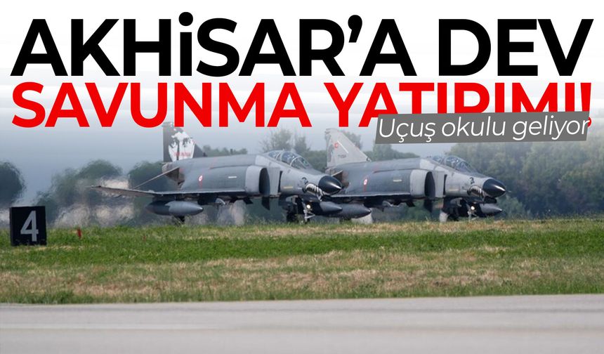 Akhisar’a dev savunma yatırımı! Uçuş okulu geliyor!