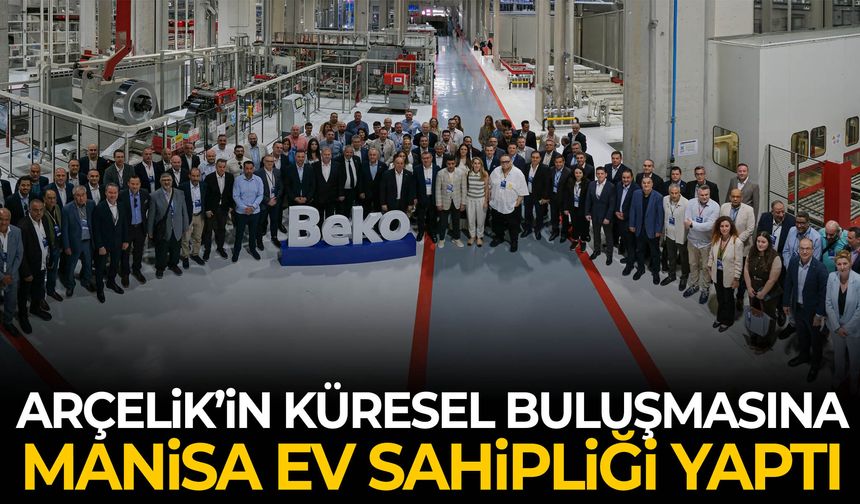 Arçelik, 25 ülkeden distribütörlerini Manisa’da buluşturdu