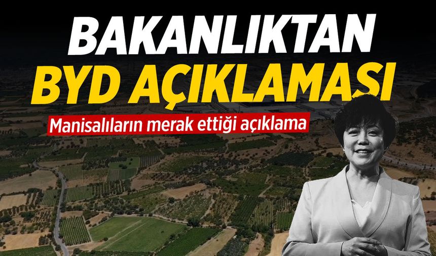 Bakanlıktan BYD açıklaması! Manisa yatırımı ne olacak?