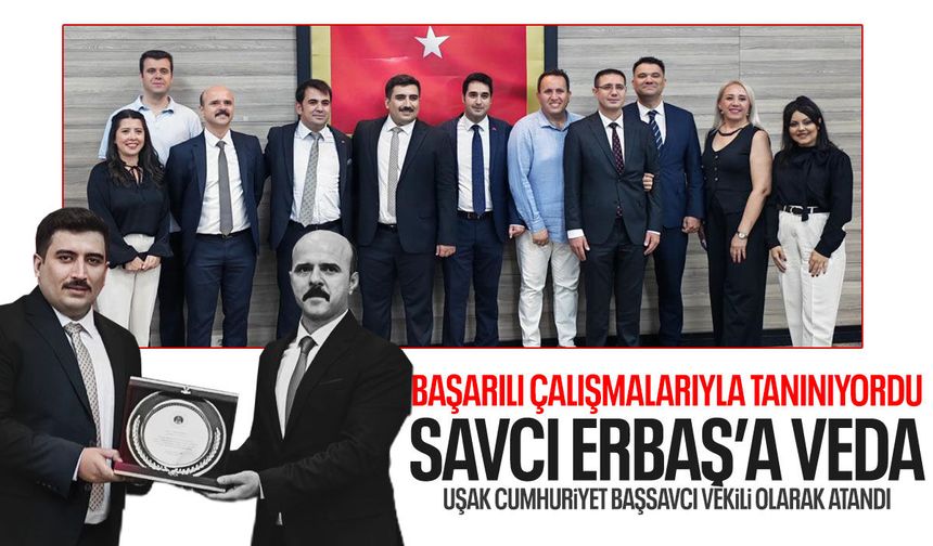 Başarılı çalışmalarıyla tanınıyor... Savcı Erbaş'a veda