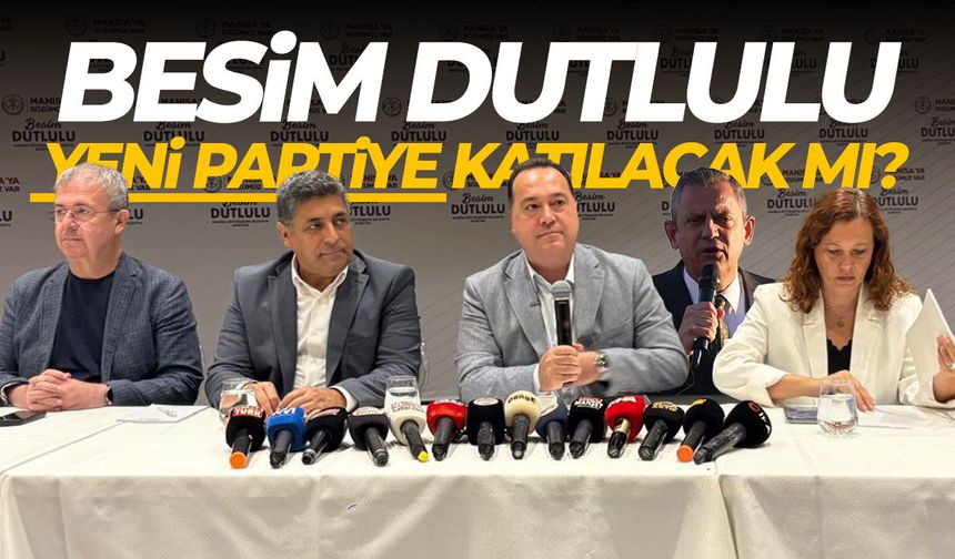 Besim Dutlulu yeni partiye katılacak mı?