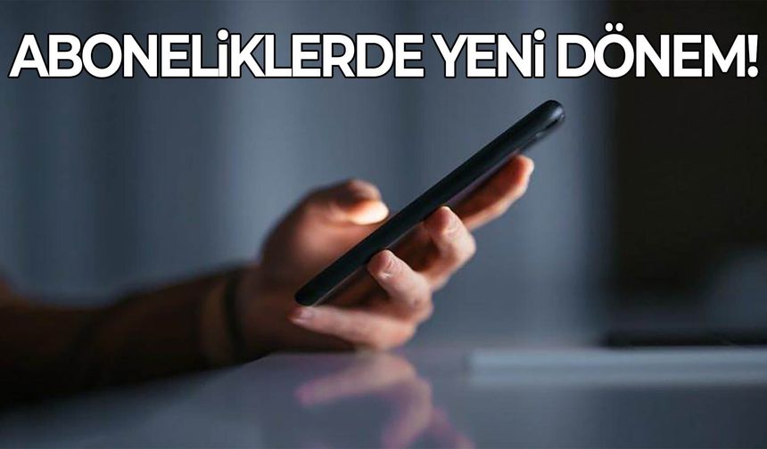 Telefon ve internet aboneliklerinde yeni dönem!