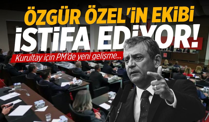 CHP'de flaş gelişme... Özgür Özel'in ekibi istifa ediyor!