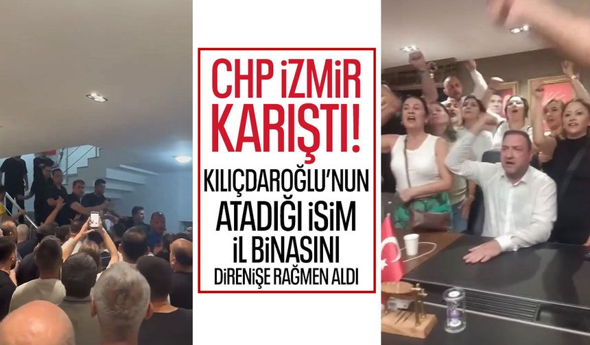 CHP'de İzmir karıştı! Kılıçdaroğlu'nun atadığı isim direnişe rağmen koltuğu aldı!