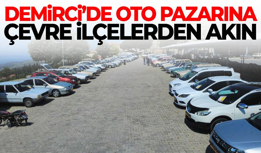 Demirci’de oto pazarına çevre ilçelerden akın