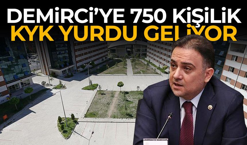 Demirci’ye 750 kişilik KYK yurdu geliyor