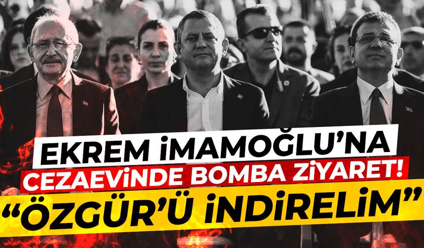 Ekrem İmamoğlu'na cezaevinde bomba  ziyaret: "Özgür'ü indirelim"