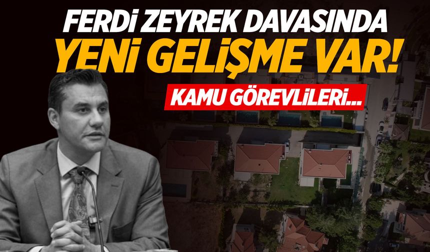 Ferdi Zeyrek davasında yeni gelişme var!