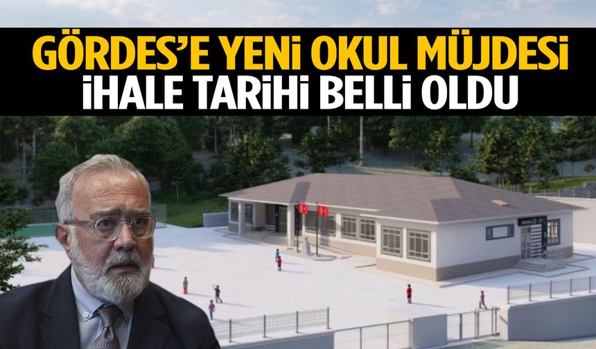 Gördes’e yeni okul müjdesi: İhale tarihi belli oldu