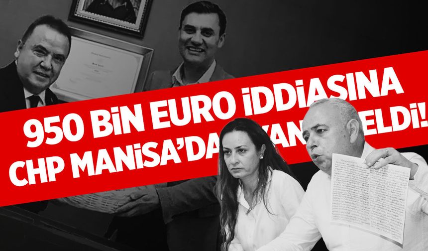 Muhittin Böcek'in '950 bin euro' iddiasına CHP Manisa'dan yanıt var