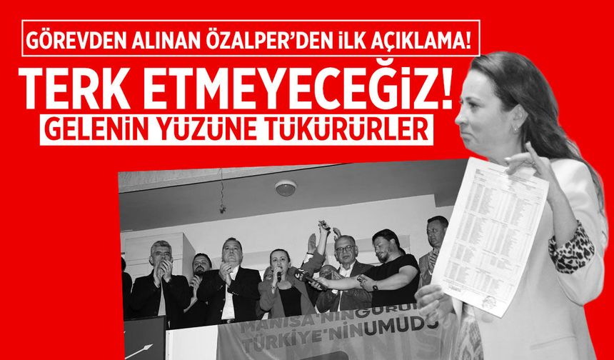 CHP'li Özalper'den ilk açıklama: Terk etmeyeceğiz! Gelenin yüzüne tükürürler