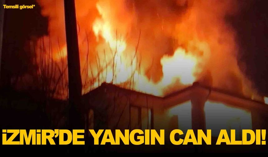 İzmir’de yangın... 66 yaşındaki şahıs can verdi