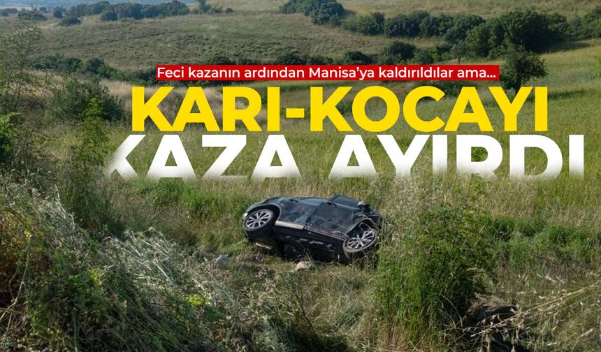 Karı-kocayı kaza ayırdı!