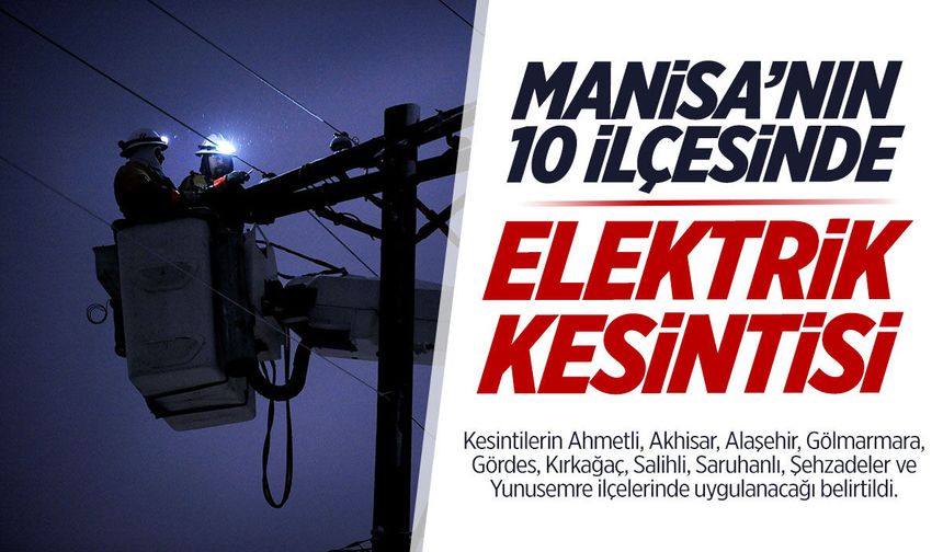 Manisa'nın 10 ilçesinde elektrik kesintisi var!