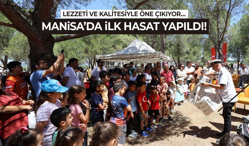 Lezzeti ve kalitesiyle öne çıkıyor… Manisa’da ilk hasat yapıldı!