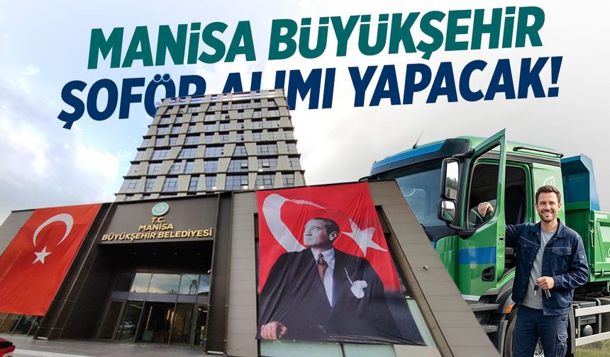 Manisa Büyükşehir şoför alacak!