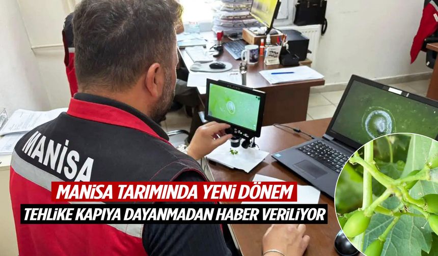 Manisa tarımında yeni dönem! Tehlike kapıya dayanmadan haber veriliyor
