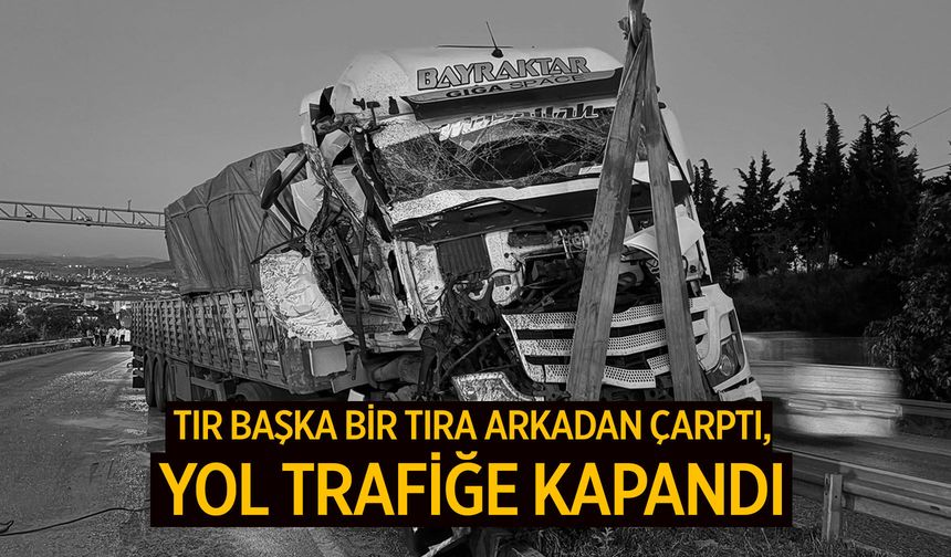 Manisa'da 2 tır kazaya karıştı