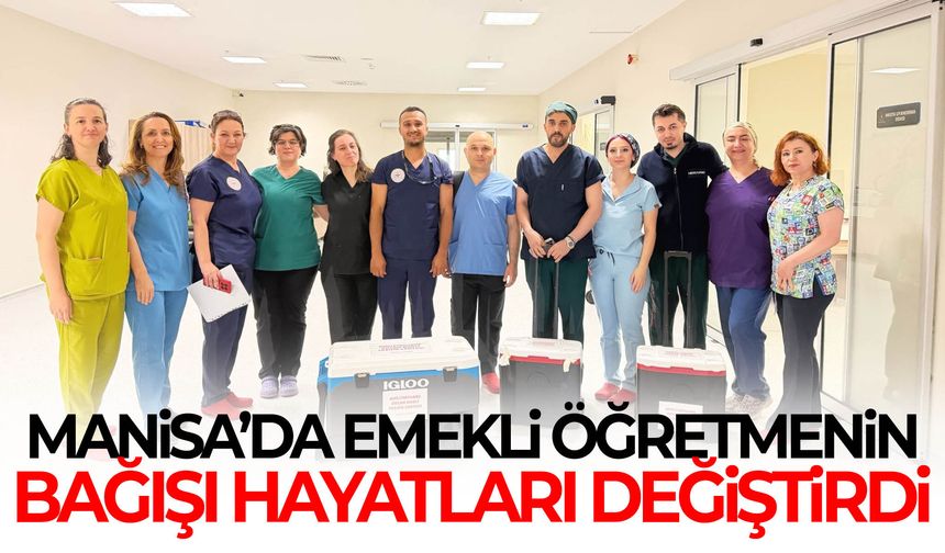 Manisa’da emekli öğretmenin bağışı hayatları değiştirdi