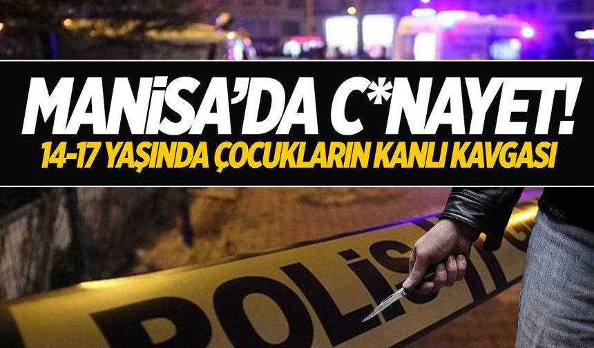 Manisa'da cinayet! 14-17 yaşlarındaki çocukların kanlı kavgası...