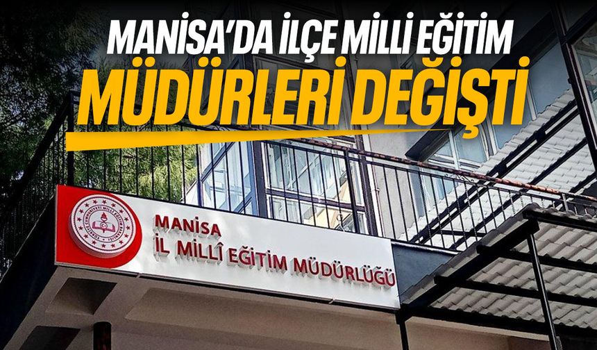 Manisa’da eğitimde görev değişimi