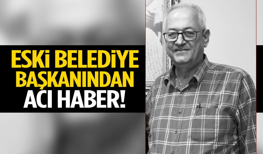 Manisa’da eski belediye başkanından acı haber
