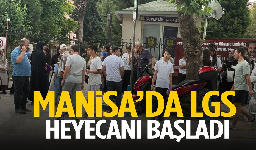 Manisa’da LGS heyecanı başladı