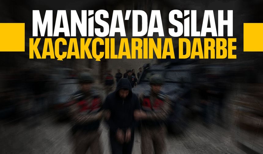 Manisa'da silah kaçakçılarına darbe!