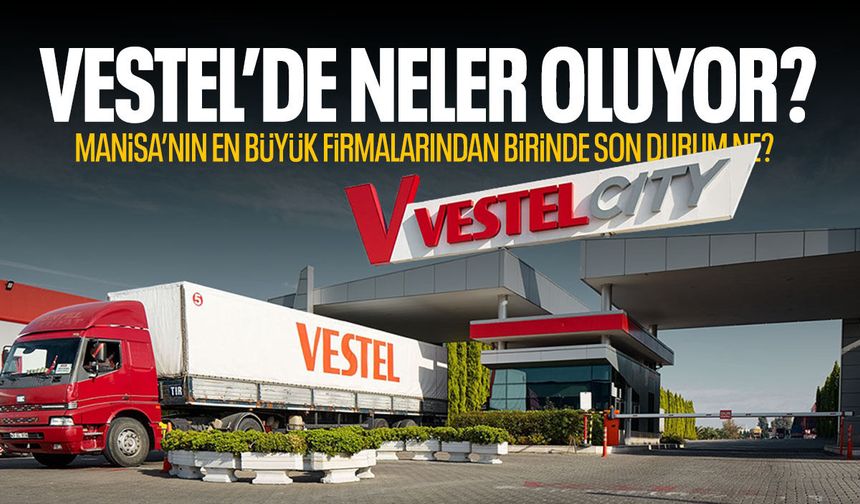 Manisa’da Vestel tedirginliği!