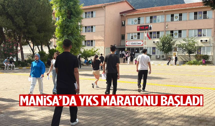 Manisa’da YKS maratonu başladı
