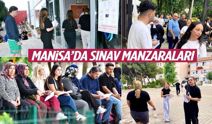 Manisa’dan YKS manzaraları!