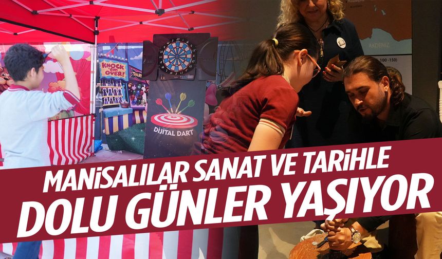 Manisalılar sanat ve tarihle dolu günler yaşıyor!