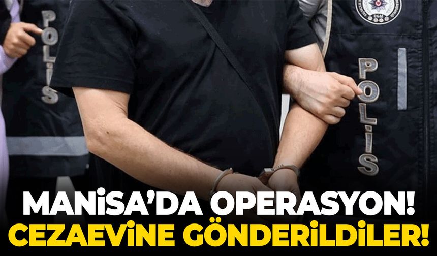 Manisa’da operasyon! 5 kişi cezaevine gönderildi!