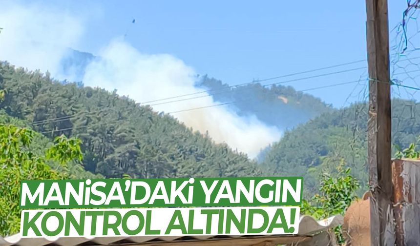 Orman Genel Müdürlüğü duyurdu! Manisa’daki yangın kontrol altında