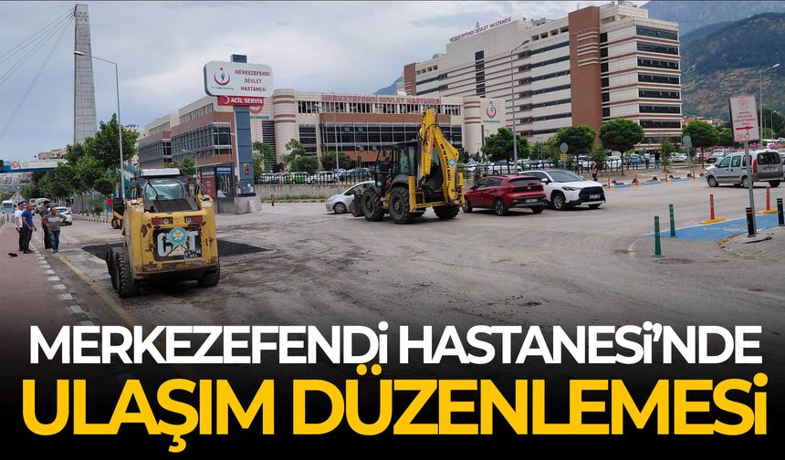 Merkezefendi Hastanesi’nde ulaşım düzenlemesi