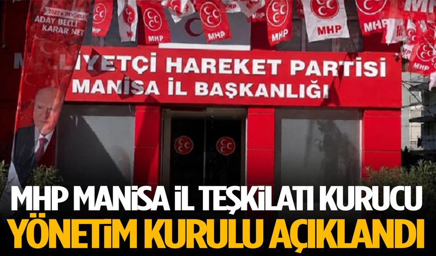 MHP Manisa İl Teşkilatı Kurucu Yönetim Kurulu açıklandı