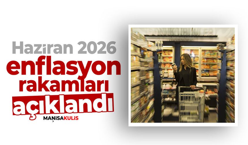 Haziran 2026 enflasyon rakamları açıklandı