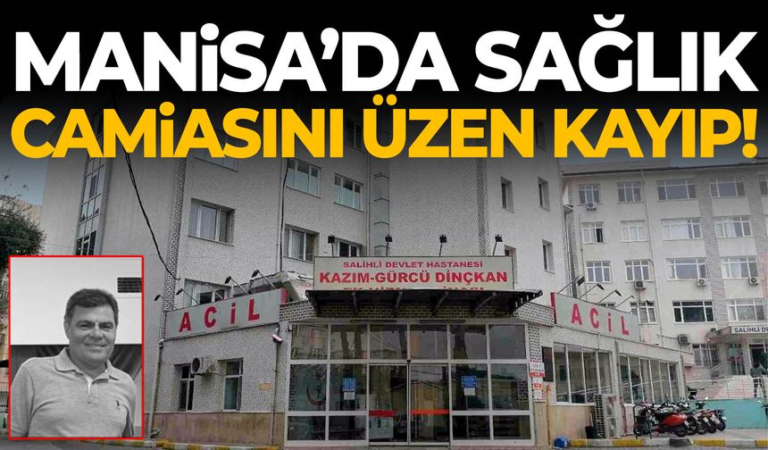 Manisa’da sağlık camiasını üzen kayıp!