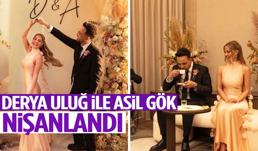 Salihlili müzisyen Asil Gök ile Derya Uluğ evlilik yolunda ilk adımı attı!