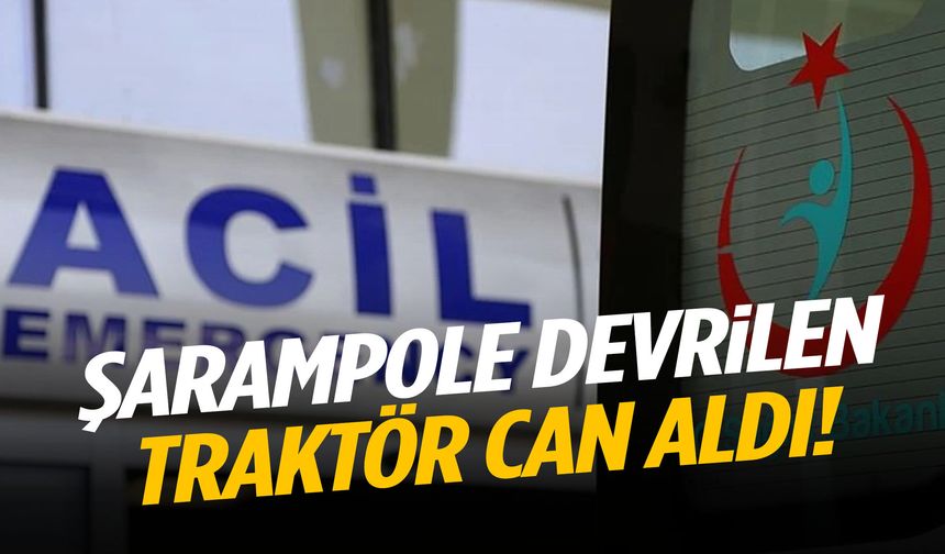 Şarampole devrilen traktör can aldı!