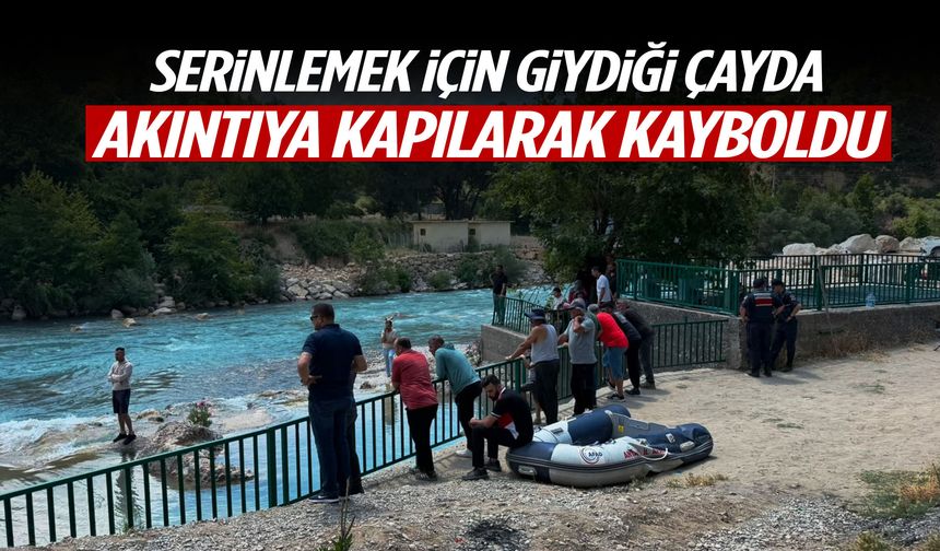 Serinlemek için girdiği çayda akıntıya kapılarak kayboldu!