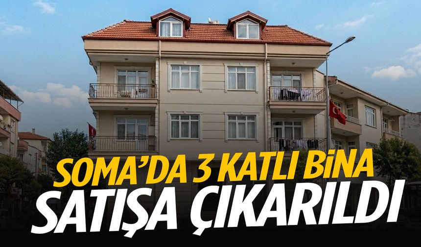 Soma’da 3 katlı bina satışa çıkarıldı!