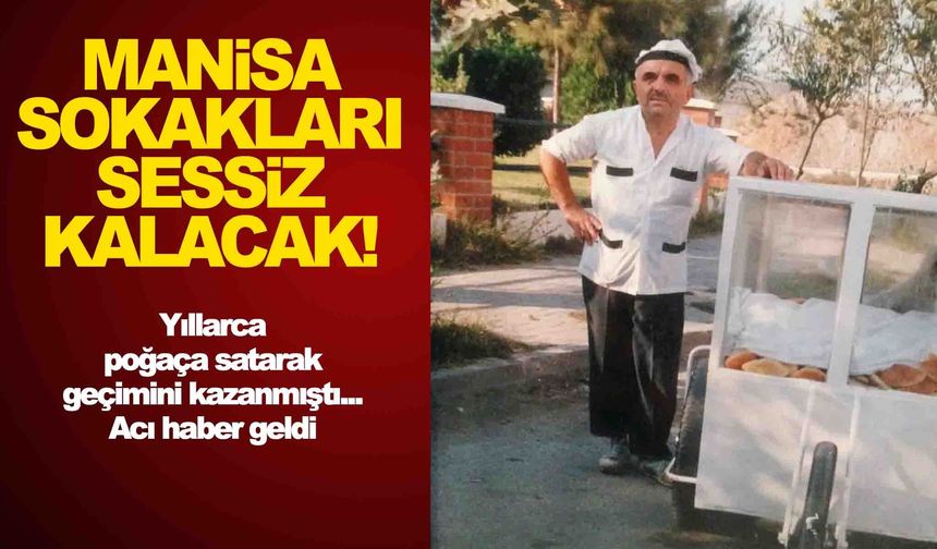 Manisa’nın efsane poğaçacısı Beyazıt Çınar hayatını kaybetti