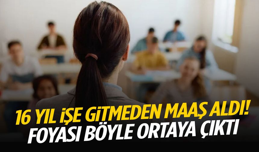 16 yıl boyunca işe gitmeden 37 milyon TL maaş aldı!