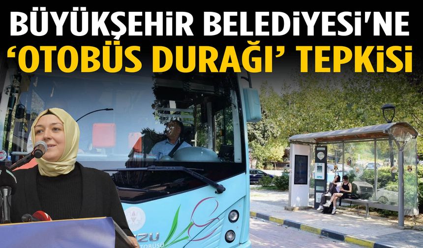 Büyükşehir Belediyesi'ne ‘otobüs durağı’ tepkisi