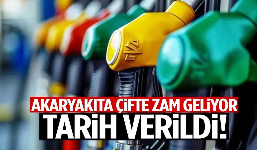 Akaryakıta çifte zam geliyor!
