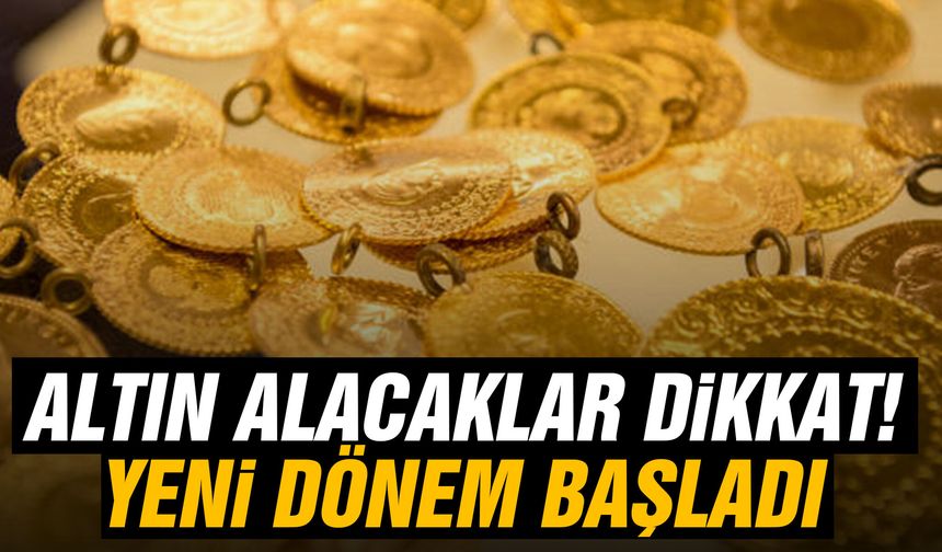 Altın alacaklar dikkat! Yeni dönem başlıyor