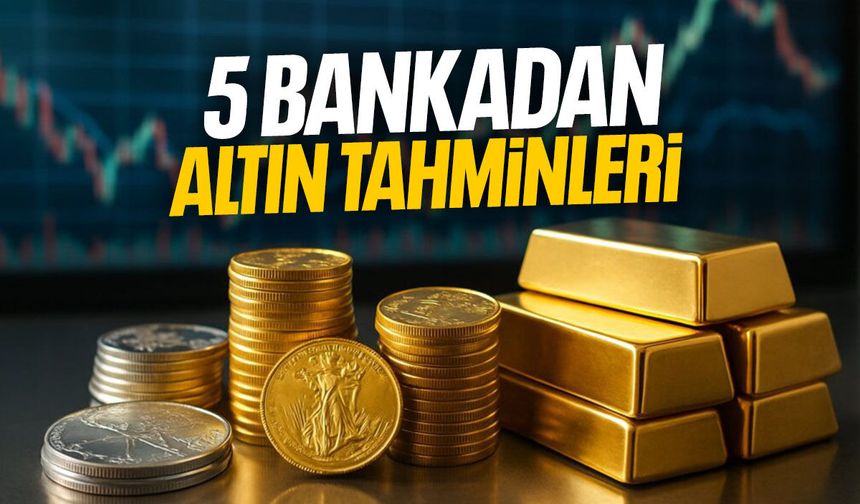 Altın yükselecek mi? 5 bankadan tahmin...